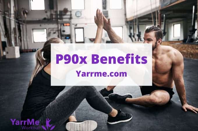 1- P90x benefits
