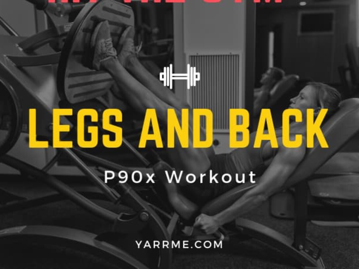 P90x Legs And Back Workout Schedule