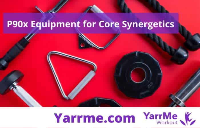 P90x Core Synergetics Equipments