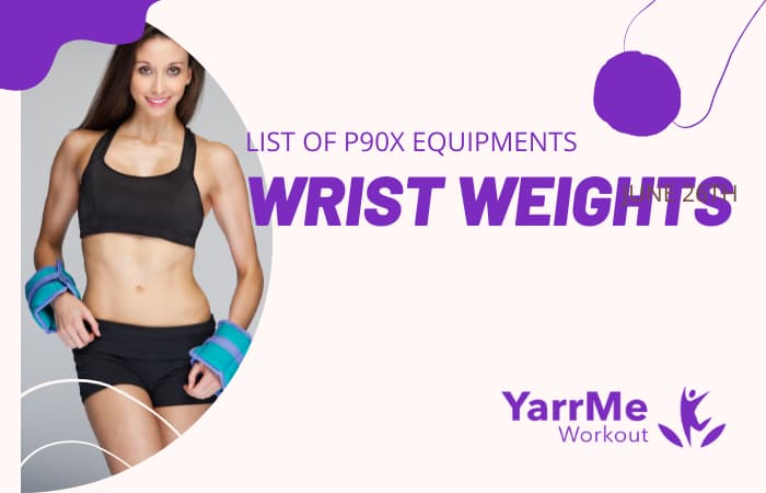 list of p90x equipments - also include wrist weights