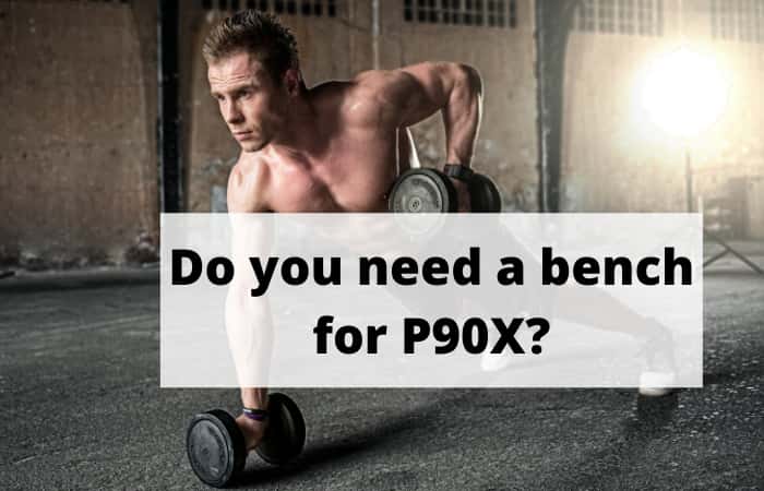 Do you need a bench for P90X_