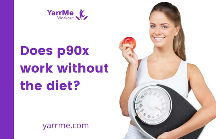 Does p90x work without the diet