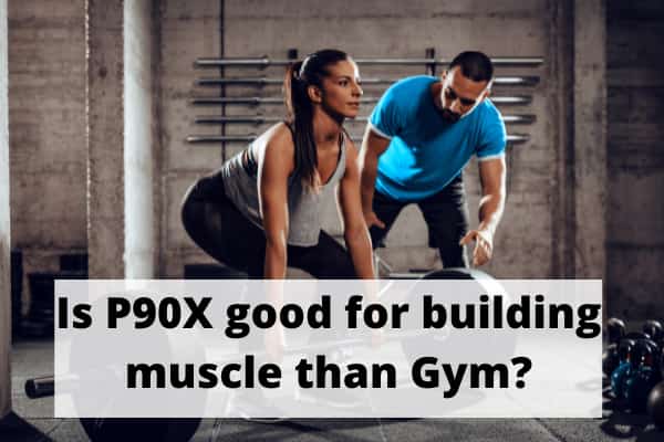 Is P90X good for building muscle than Gym