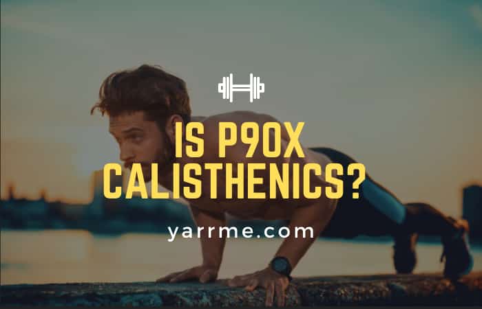 Is p90x calisthenics