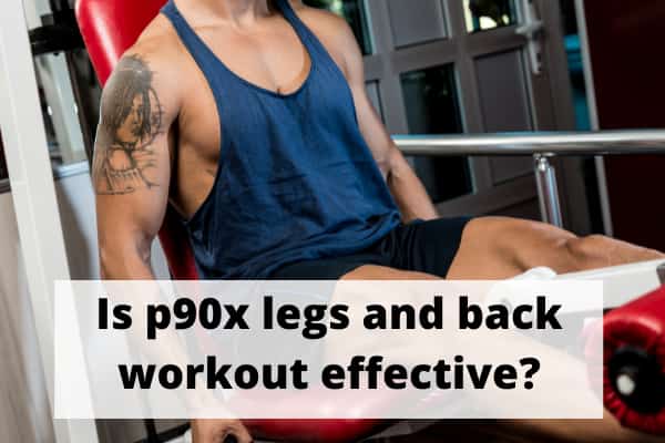 Is p90x legs and back workout effective