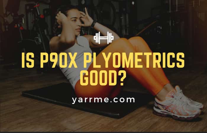 Is p90x plyometrics good