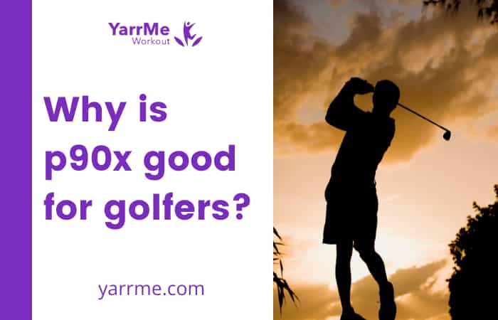 Why is p90x good for golfers