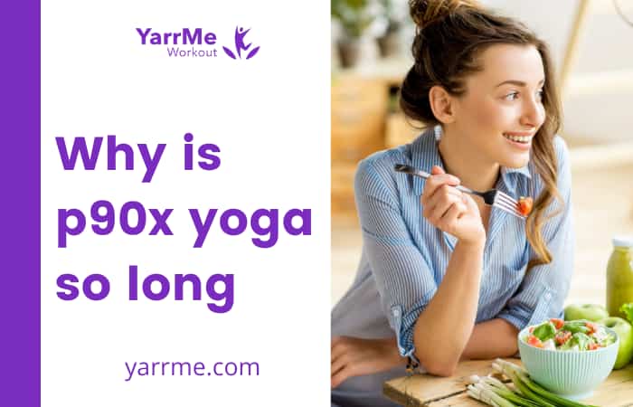 Why is p90x yoga so long