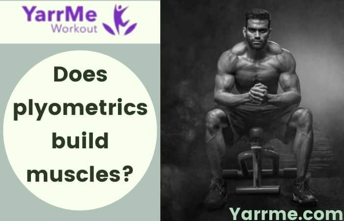 Does Plyometrics Help Build Muscles