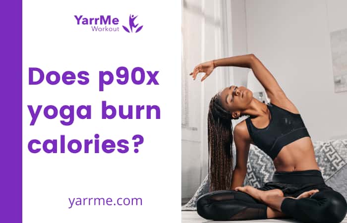 Does p90x yoga burn calories