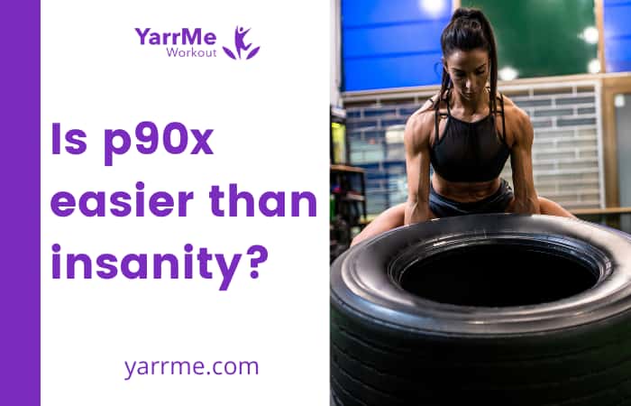 Is p90x easier than insanity